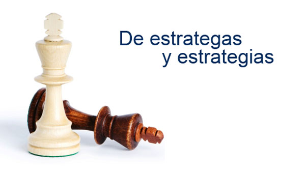 De estrategas y estrategias