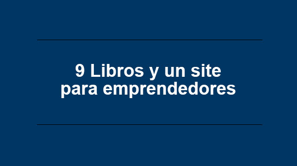 9 Libros y un site para emprendedores